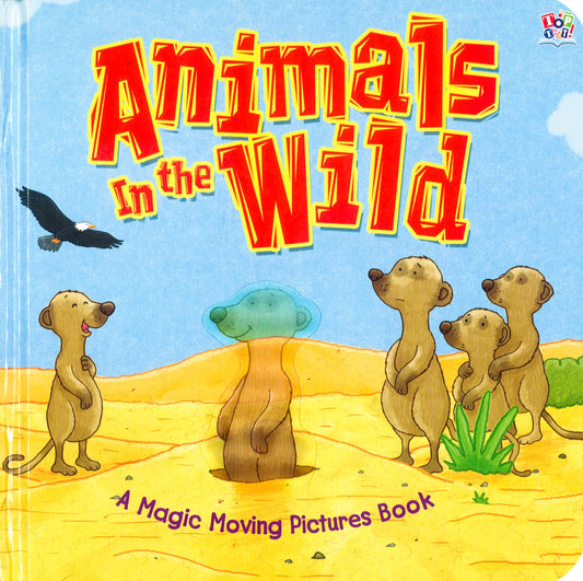 Animals In The Wild: A Magic Moving Pictures Book