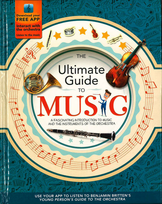 The Ultimate Guide To Music: A Fascinating Introduction To Music And The Instruments Of The Orchestra