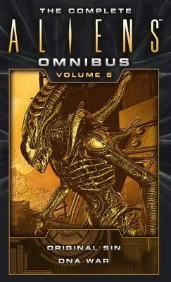 The Complete Aliens Omnibus: Volume Five (Original Sin, Dna War)