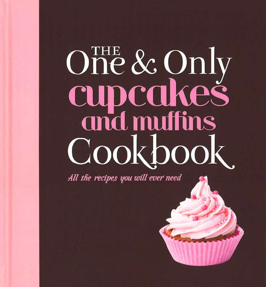 The One And Only Cupcakes And Muffins Cookbook