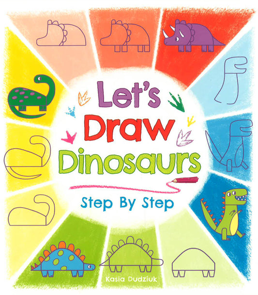 Let's Draw Dinosaurs Step By Step