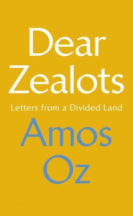 Dear Zealots : Letters From A Divided Land