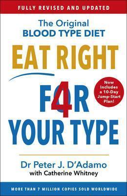 Eat Right 4 Your Type : Fully Revised With 10-Day Jump-Start Plan