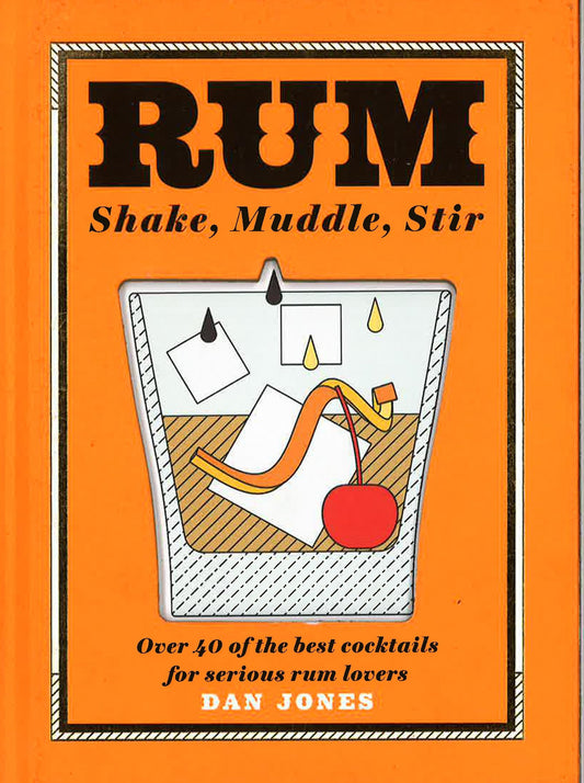 Rum: Shake, Muddle, Stir