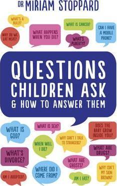 Questions Children Ask And How To Answer Them