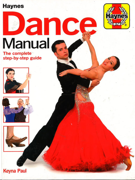 Dance Manual: The Complete Step-By-Step Guide To Dance (Haynes Manuals)