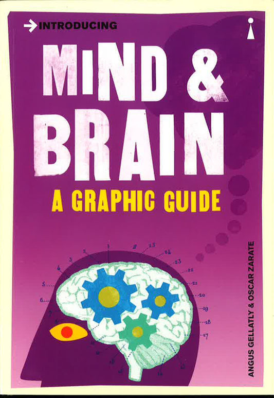 INTRODUCING MIND & BRAIN: A GRAPHIC GUIDE