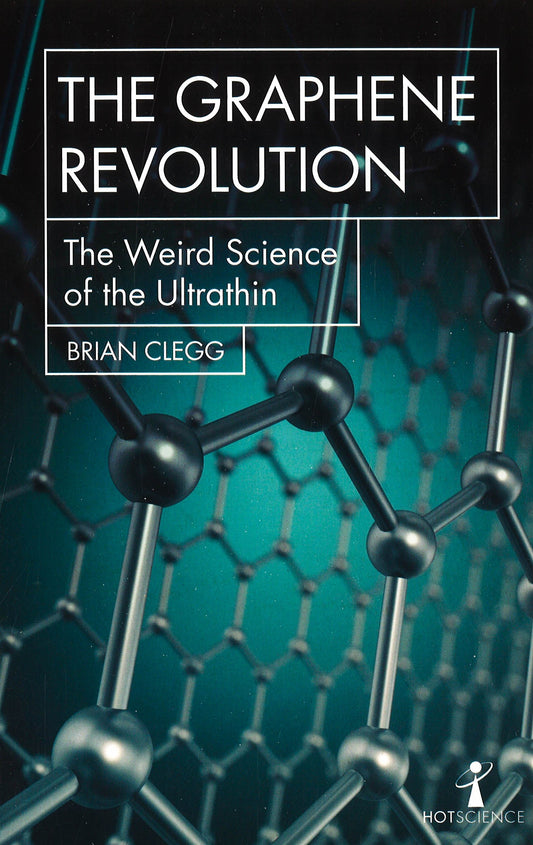 Graphene Revolution: The Weird Science Of The Ultrathin