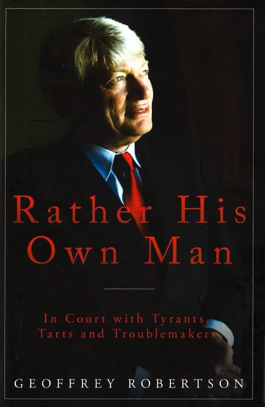 Rather His Own Man: In Court With Tyrants, Tarts And Troublemakers: 2018