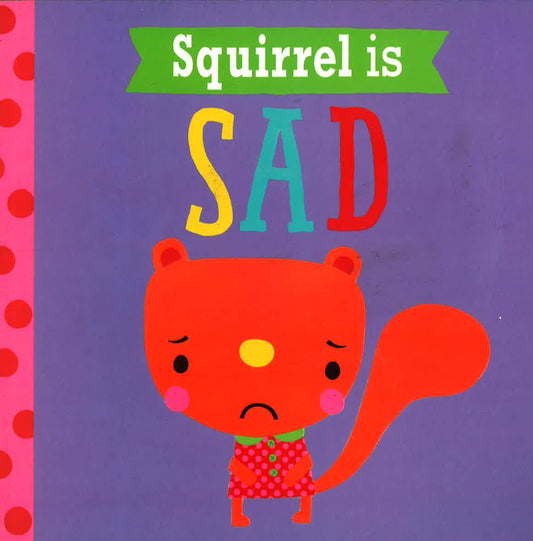 Squirrel Is Sad