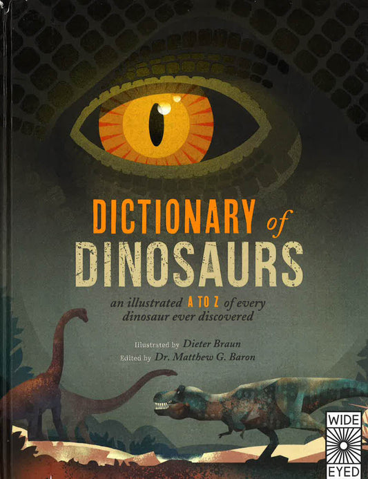 Dictionary Of Dinosaurs : An Illustrated A To Z Of Every Dinosaur Ever Discovered