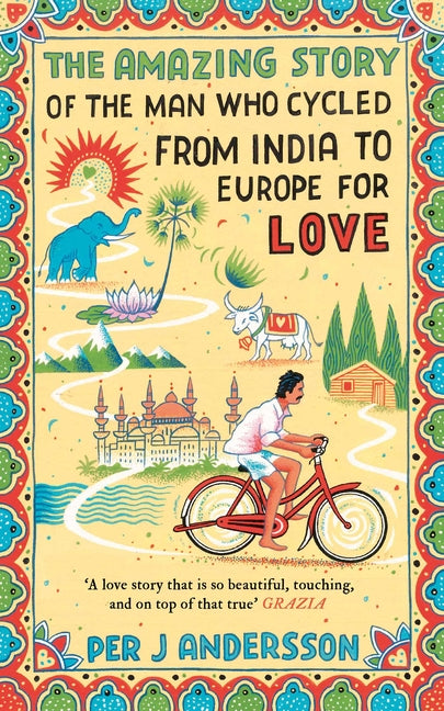 The Amazing Story Of The Man Who Cycled From India To Europe For Love