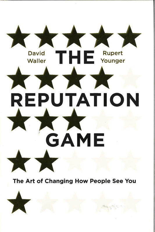 The Reputation Game: The Art Of Changing How People See You