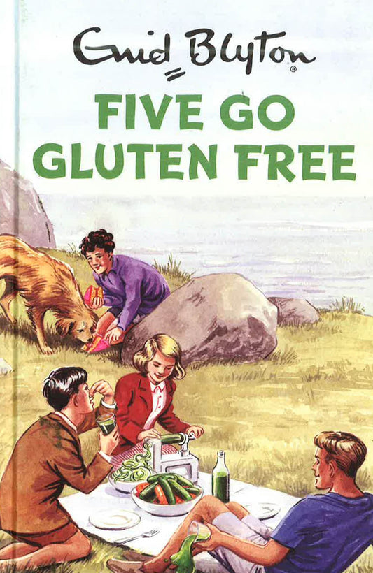 Five Go Gluten Free (Enid Blyton For Grown Ups)