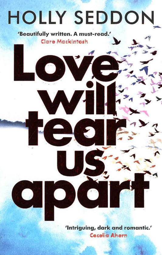 Love Will Tear Us Apart: The Captivating New Novel From The Author Of Try Not To Breathe