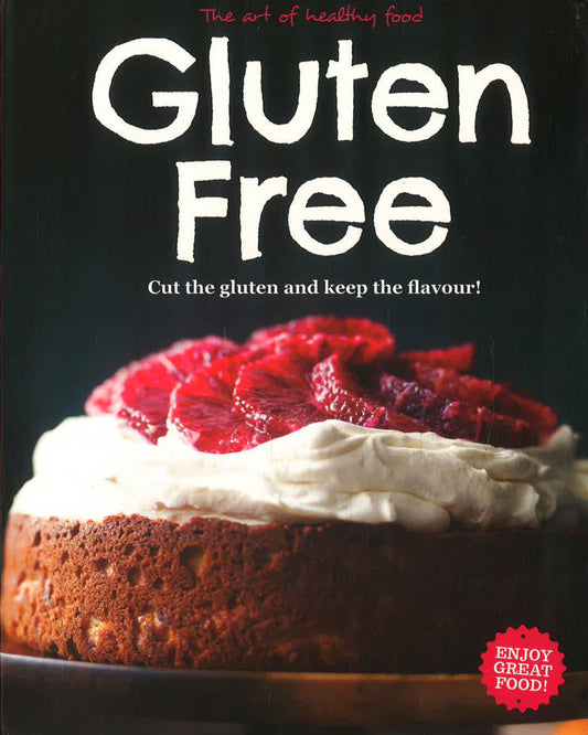 The Art Of Healthy Food - Gluten Free