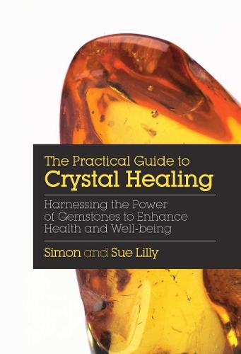 Practical Guide To Crystal Healing