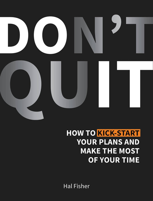 Dont Quit: How To Kick Start Your Plans