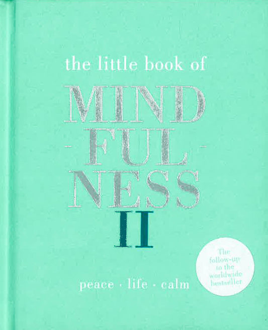 The Little Book of Mindfulness II: Peace | Life | Calm