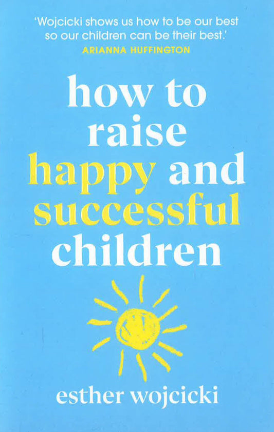 How to Raise Happy and Successful Children