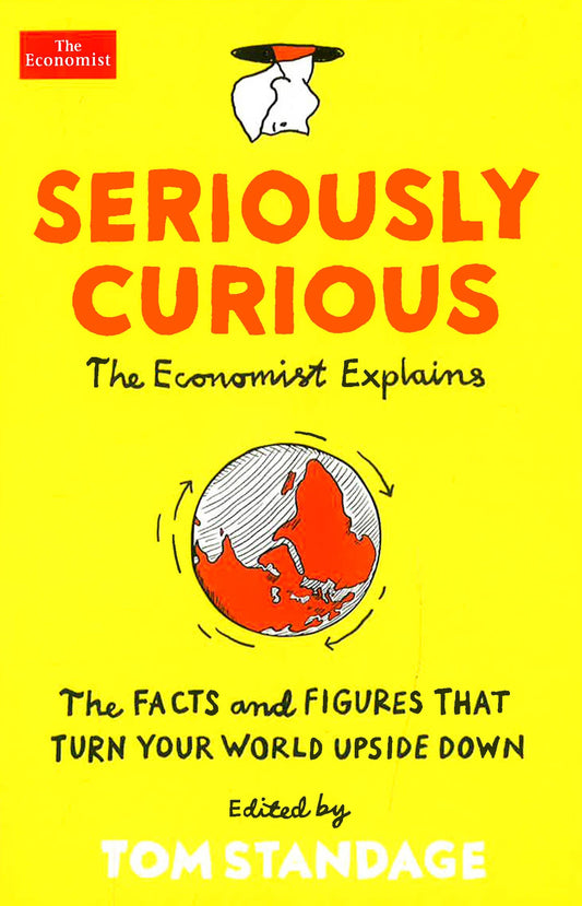 Seriously Curious: 109 Facts And Figures To Turn Your World Upside Down