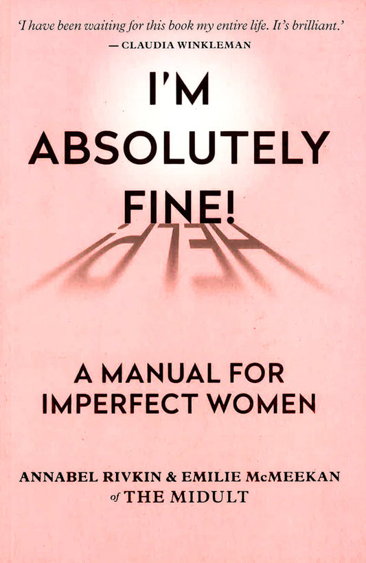 I'M Absolutely Fine!: A Manual For Imperfect Women