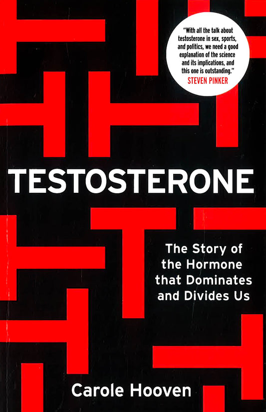 Testosterone: The Story Of The Hormone That Dominates And Divides Us