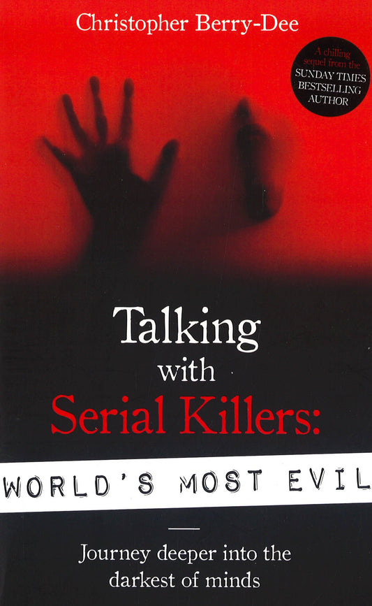 Talking With Serial Killers: World's Most Evil