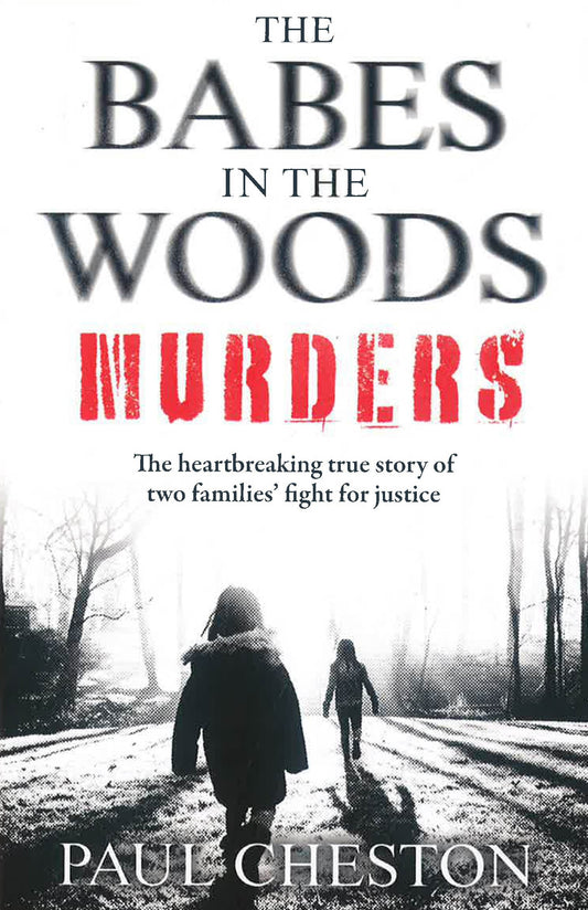 The Babes In The Woods Murders: The Shocking True Story Of How Child Murderer Russell Bishop Was Finally Brought To Justice