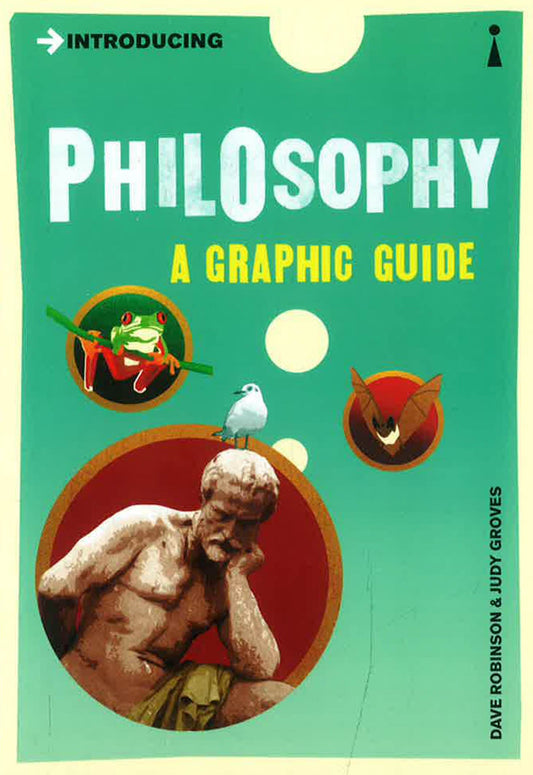 Introducing Philosophy: A Graphic Guide