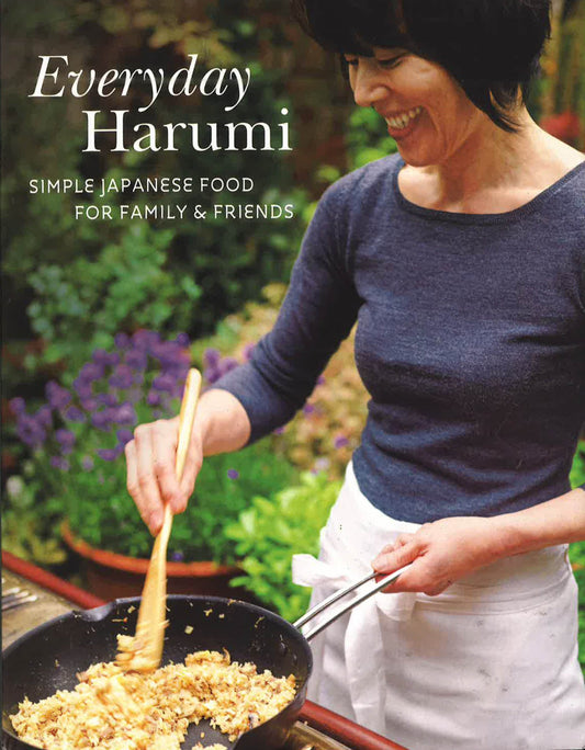 Everyday Harumi : Simple Japanese Food For Family And Friends