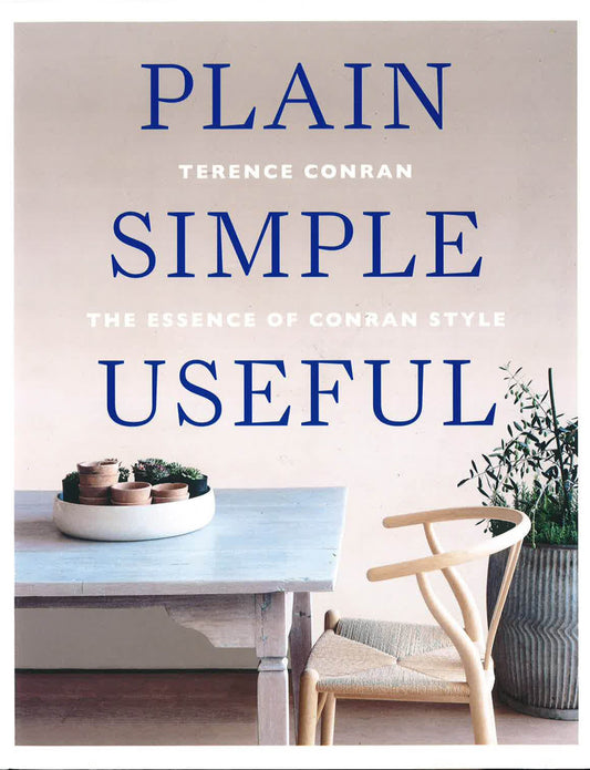 Plain Simple Useful: The Essence Of Conran Style