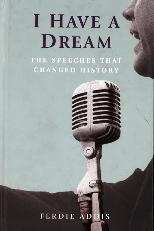 I Have A Dream: The Speeches That Changed History