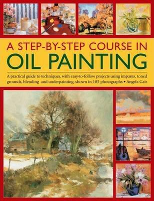 Step By Step Course In Oil Painting