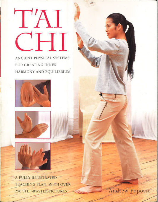 Tai Chi: Ancient Physical Systems For Creating Inner Harmony And Equilibrium