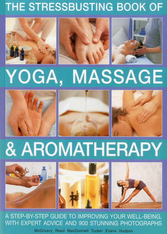 Stressbusting Book Of Yoga, Massage & Aromatherapy