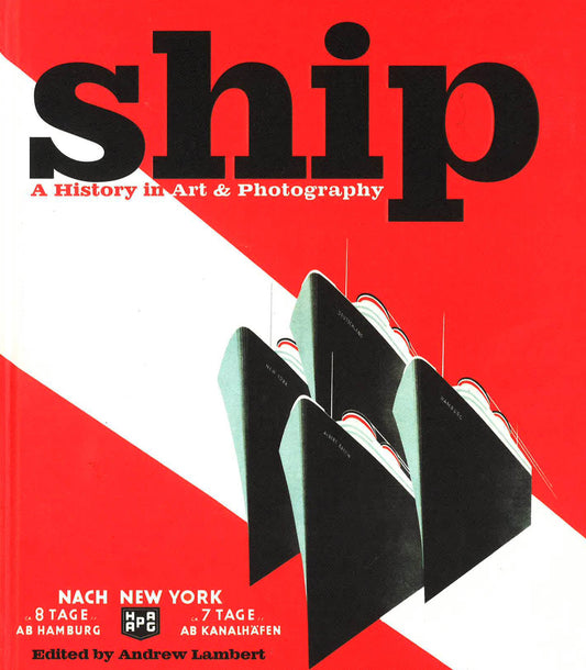 Ship: A History In Art & Photography