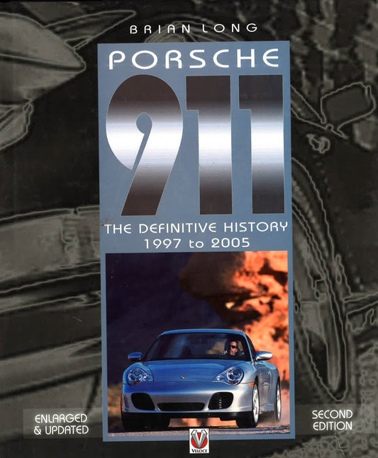 Porsche 911 - The Definitive History 1997-2005.