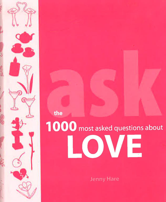 Ask: The 1000 Most-Asked Questions About Love