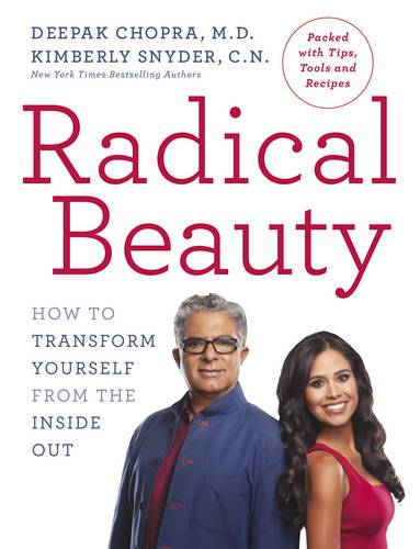 Radical Beauty : How To Transform Yourself From The Inside Out