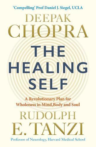 The Healing Self : Supercharge Your Immune System And Stay Well For Life