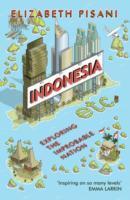 Indonesia Etc. : Exploring The Improbable Nation