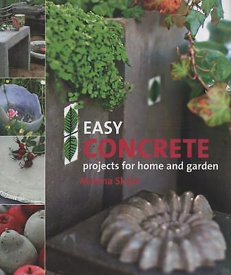 Easy Concrete Projects For Home And Garden: 44 Projects To Mould Yourself