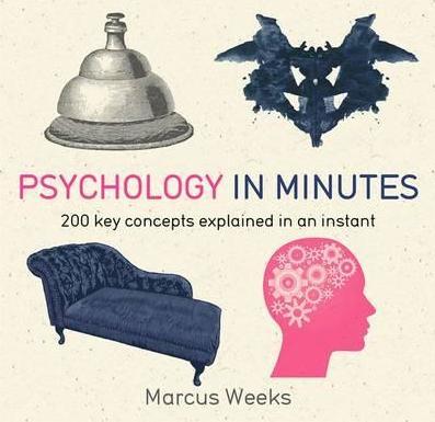 Psychology In Minutes : 200 Key Concepts Explained In An Instant