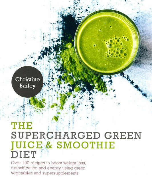 The Supercharged Green Juice & Smoothie Diet