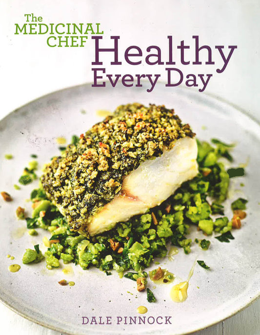 The Medicinal Chef: Healthy Every Day