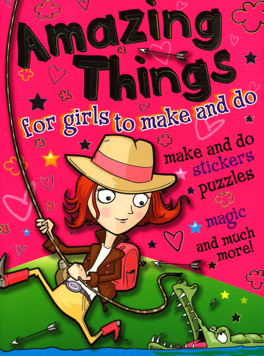 Amazing Things For Girls To Make And Do