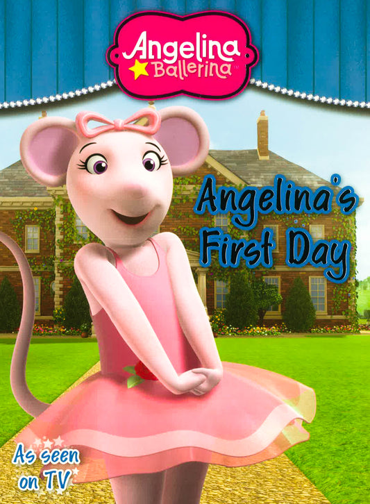 Angelina Ballerina: Angelina's First Day