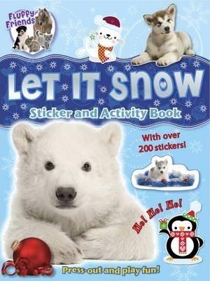 Fluffy Friends Let It Snow!: Sticker, Press-Out And Activity