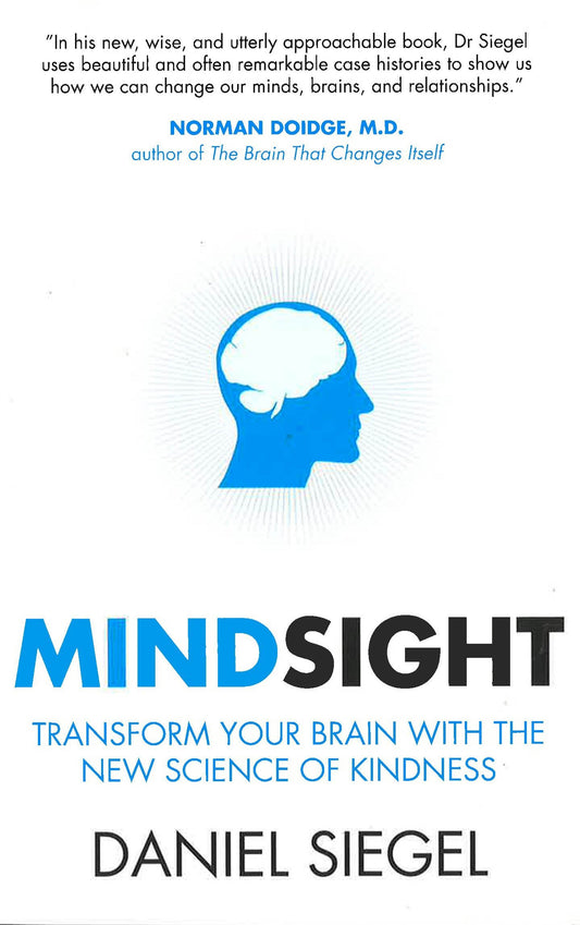 Mindsight: Transform Your Brain With The New Science Of Kindness